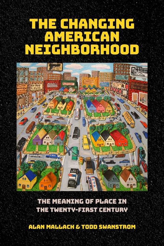 The Changing American Neighborhood: The Meaning of Place in the Twenty-First Century - Image 1