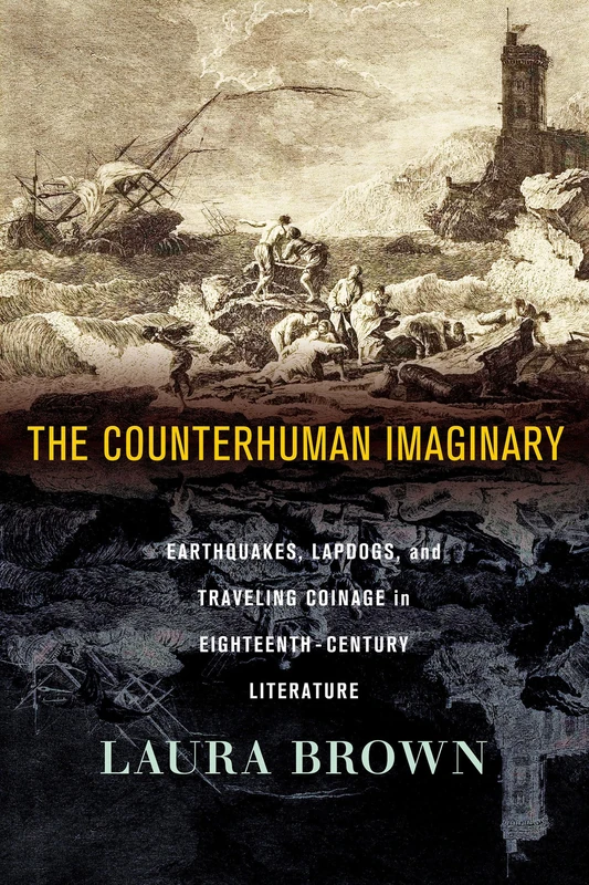 The Counterhuman Imaginary: Earthquakes, Lapdogs, and Traveling Coinage in Eighteenth-Century Literature - Image 1