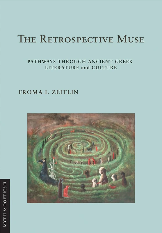 The Retrospective Muse: Pathways through Ancient Greek Literature and Culture (Myth and Poetics II) - Image 1