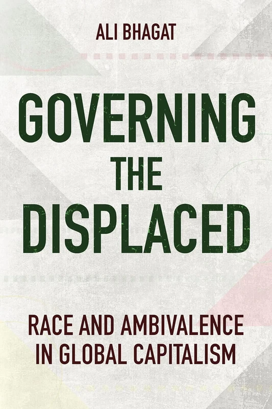 Governing the Displaced: Race and Ambivalence in Global Capitalism - Image 1