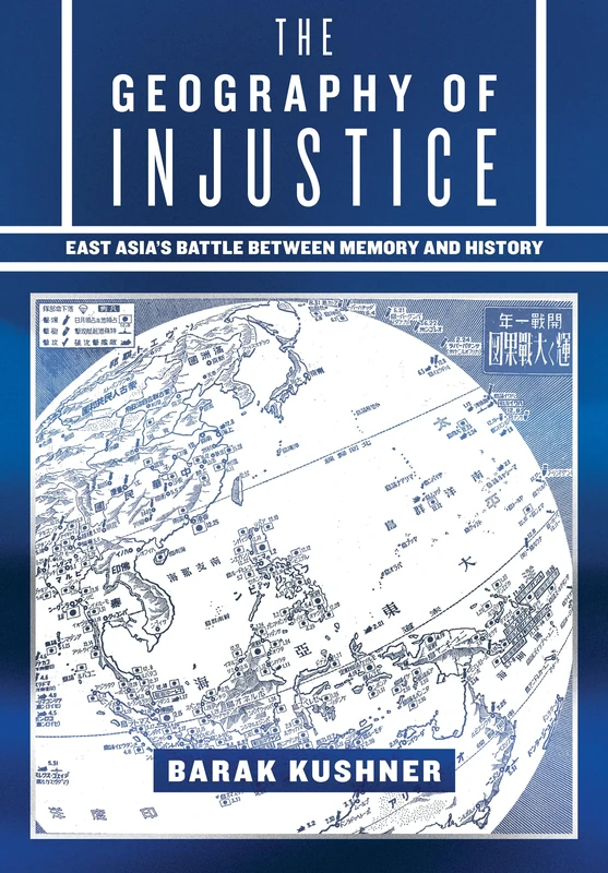 The Geography of Injustice: East Asia's Battle between Memory and History