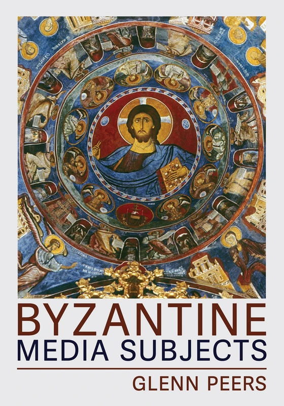 Byzantine Media Subjects (Medieval Societies, Religions, and Cultures)