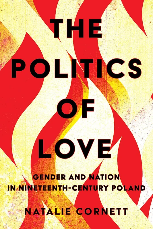 The Politics of Love: Gender and Nation in Nineteenth-Century Poland - Image 1