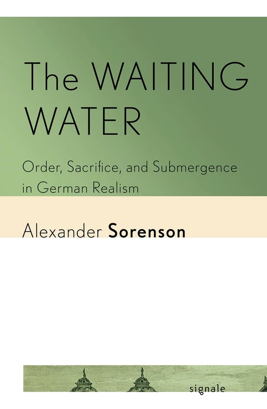 The Waiting Water: Order, Sacrifice, and Submergence in German Realism (Signale: Modern German Letters, Cultures, and Thought) - Image 1