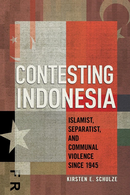 Contesting Indonesia: Islamist, Separatist, and Communal Violence since 1945 (Cornell Modern Indonesia Project)
