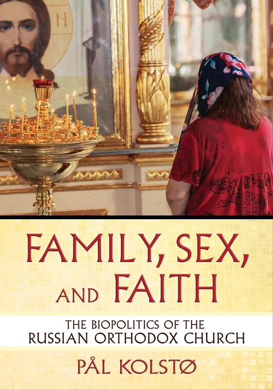 Family, Sex, and Faith: The Biopolitics of the Russian Orthodox Church (NIU Series in Slavic, East European, and Eurasian Studies) - Image 1