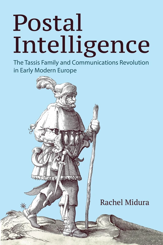 Postal Intelligence: The Tassis Family and Communications Revolution in Early Modern Europe - Image 1