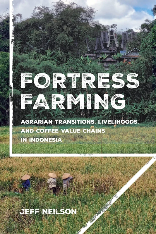 Fortress Farming: Agrarian Transitions, Livelihoods, and Coffee Value Chains in Indonesia (Cornell Series on Land: New Perspectives on Territory, Development, and Environment) - Image 1
