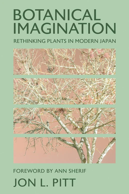 Botanical Imagination: Rethinking Plants in Modern Japan (The Environments of East Asia)