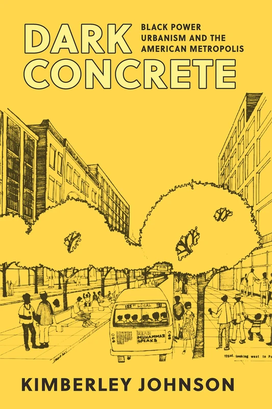 Dark Concrete: Black Power Urbanism and the American Metropolis