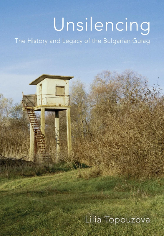 Unsilencing: The History and Legacy of the Bulgarian Gulag