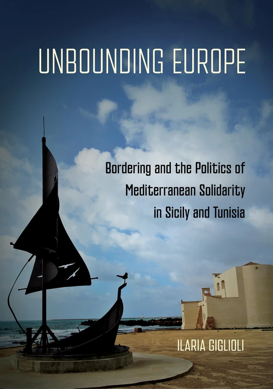 Unbounding Europe: Bordering and the Politics of Mediterranean Solidarity in Sicily and Tunisia