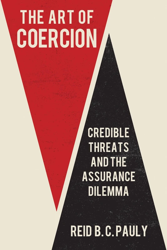 The Art of Coercion: Credible Threats and the Assurance Dilemma (Cornell Studies in Security Affairs)