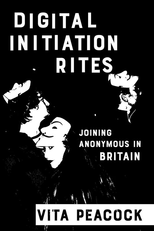 Digital Initiation Rites: Joining Anonymous in Britain (Expertise: Cultures and Technologies of Knowledge) - Image 1