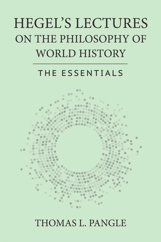 Hegel's Lectures on the Philosophy of World History: The Essentials (Agora Editions)