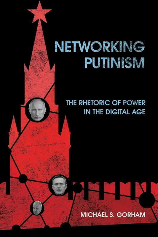 Networking Putinism: The Rhetoric of Power in the Digital Age