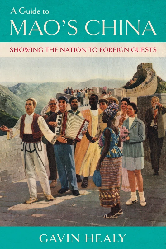 A Guide to Mao's China: Showing the Nation to Foreign Guests (Histories and Cultures of Tourism) - Image 1