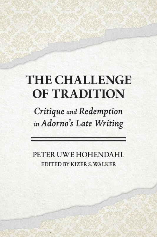 The Challenge of Tradition: Critique and Redemption in Adorno's Late Writing