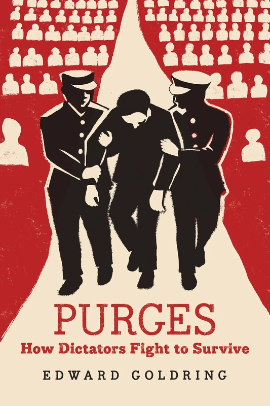 Purges: How Dictators Fight to Survive