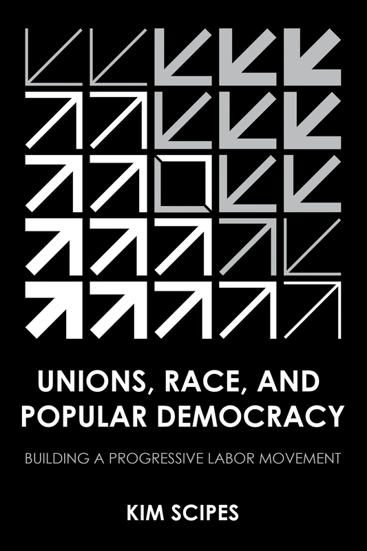 Unions, Race, and Popular Democracy: Building a Progressive Labor Movement