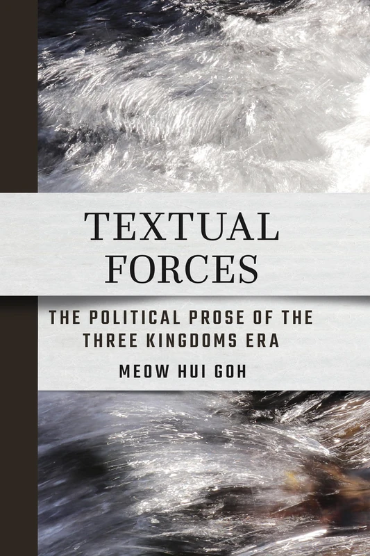 Textual Forces: The Political Prose of the Three Kingdoms Era