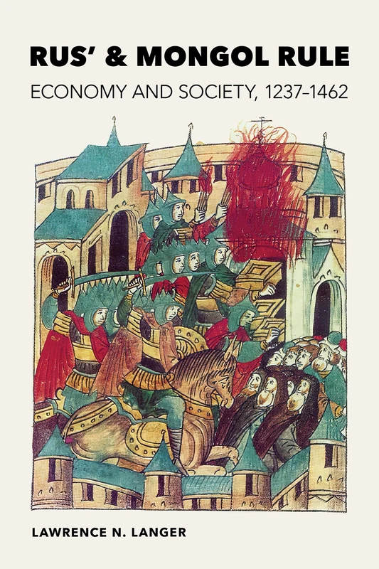 Rus' and Mongol Rule: Economy and Society, 1237–1462 (NIU Series in Slavic, East European, and Eurasian Studies)