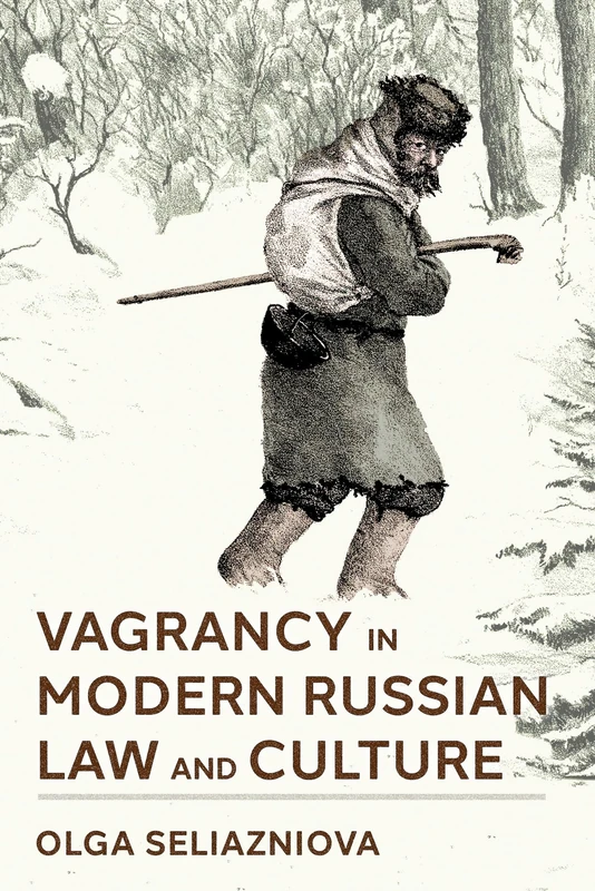 Vagrancy in Modern Russian Law and Culture (NIU Series in Slavic, East European, and Eurasian Studies)
