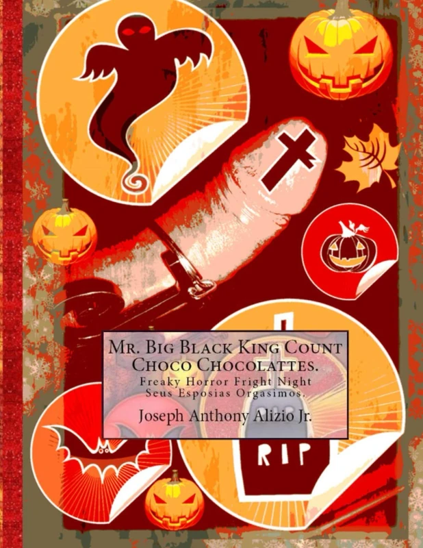 Mr. Big Black King Count Choco Chocolattes.: Freaky Horror Fright Night Seus Esposias Orgasimos.: Volume 39 (COCAINE 1967)