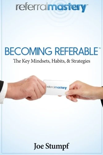 Becoming Referable: Referral: Introducing someone you care about to someone you trust and respect. - Image 1