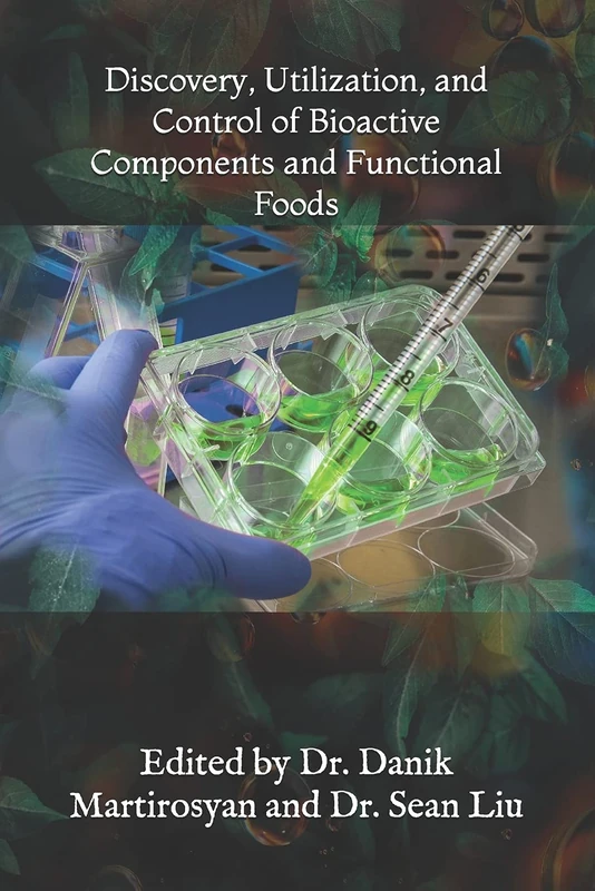 Discovery, Utilization, and Control of Bioactive Components and Functional Foods: Volume 17 (Functional Food Science)