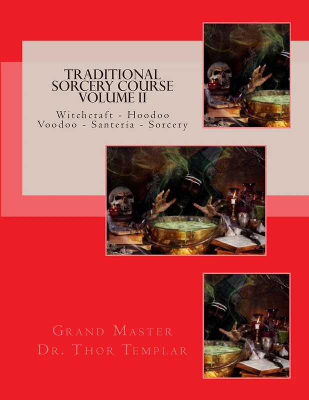 Traditional Sorcery Course Volume II: Witchcraft - Hoodoo - Voodoo - Santeria - Sorcery (Traditional Witchcraft)