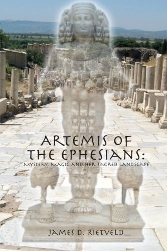 Artemis of the Ephesians: Mystery, Magic and Her Sacred Landscape