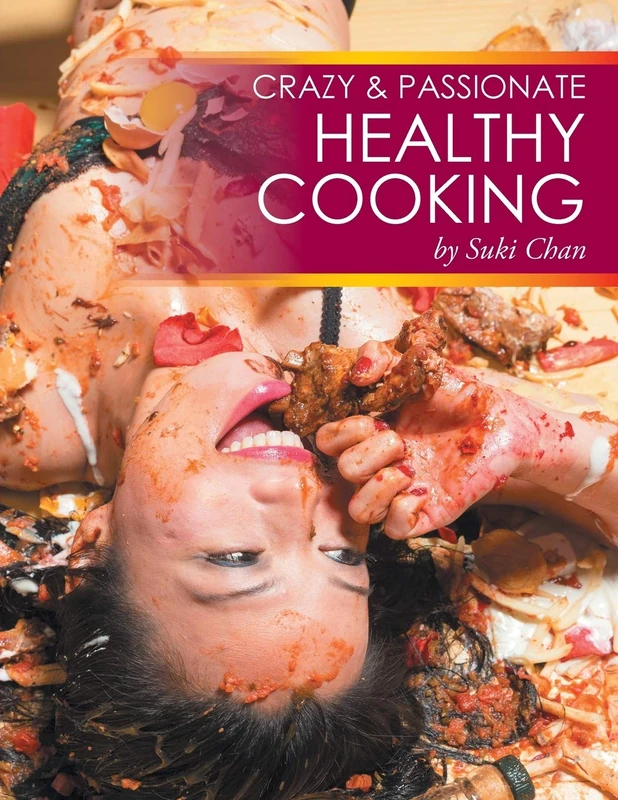 Crazy and Passionate Healthy Cooking: by Suki Chan
