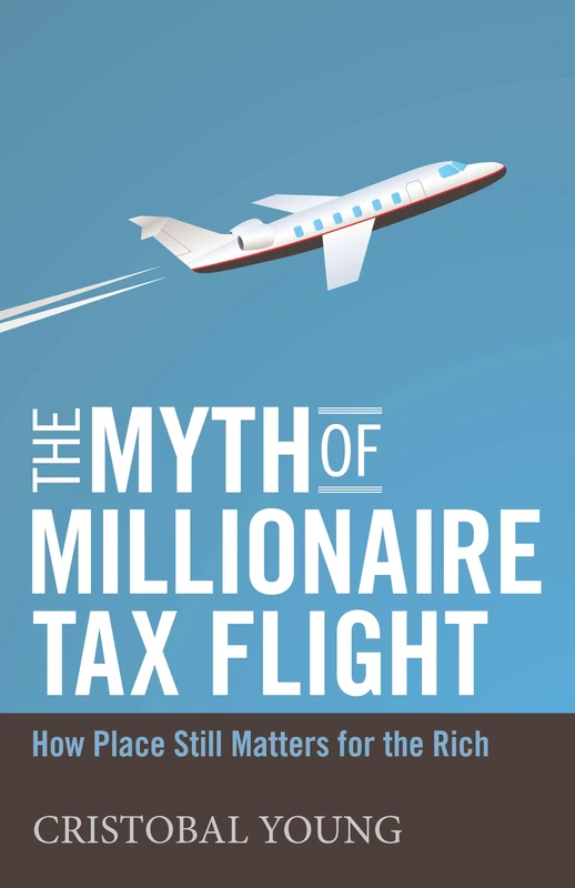 The Myth of Millionaire Tax Flight: How Place Still Matters for the Rich (Studies in Social Inequality) - Image 1