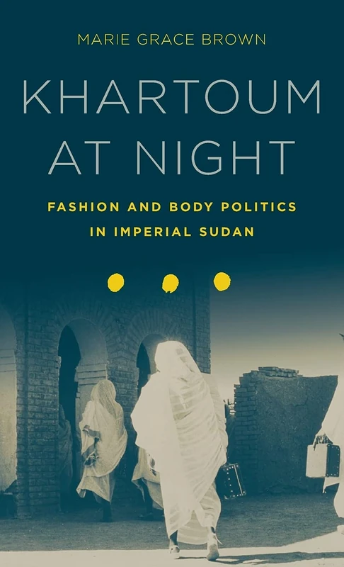 Khartoum at Night: Fashion and Body Politics in Imperial Sudan - Image 1