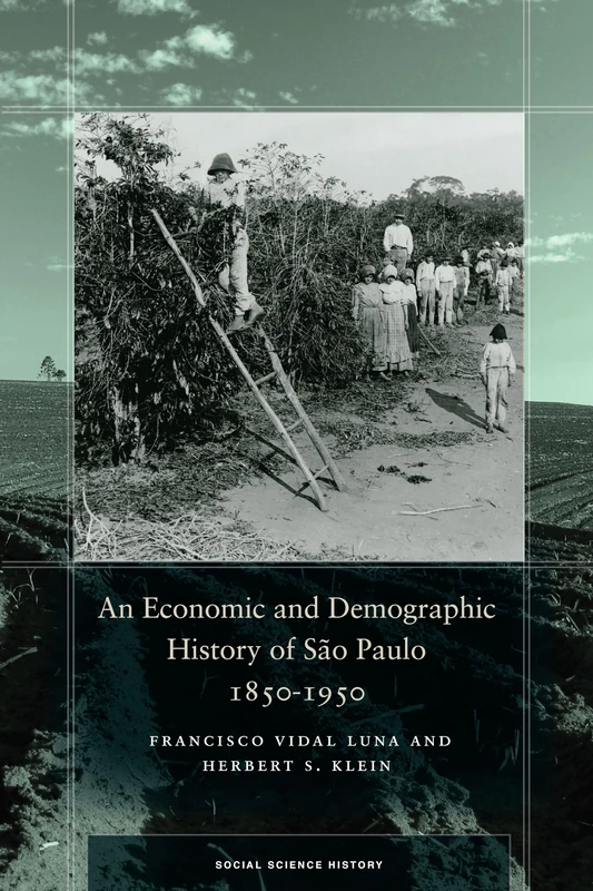 An Economic and Demographic History of São Paulo, 1850-1950 (Social Science History)
