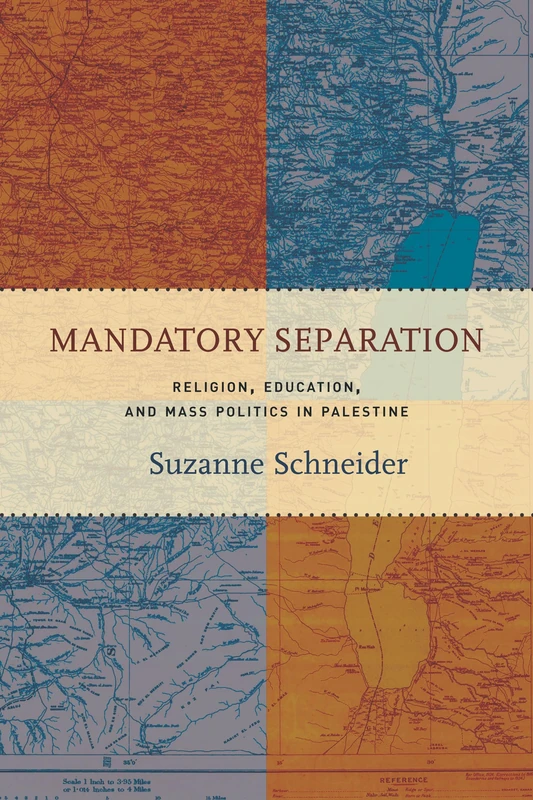 Mandatory Separation: Religion, Education, and Mass Politics in Palestine