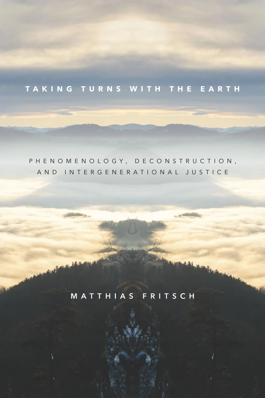 Taking Turns with the Earth: Phenomenology, Deconstruction, and Intergenerational Justice