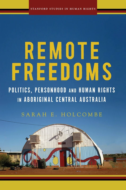 Remote Freedoms: Politics, Personhood and Human Rights in Aboriginal Central Australia (Stanford Studies in Human Rights) - Image 1