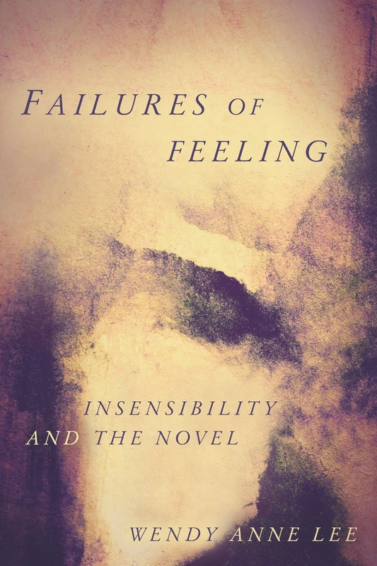 Failures of Feeling: Insensibility and the Novel - Image 1