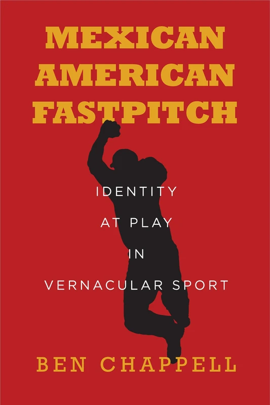 Mexican American Fastpitch: Identity at Play in Vernacular Sport - Image 1