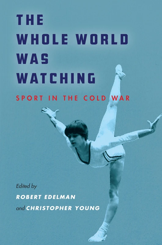 The Whole World Was Watching: Sport in the Cold War (Cold War International History Project) - Image 1