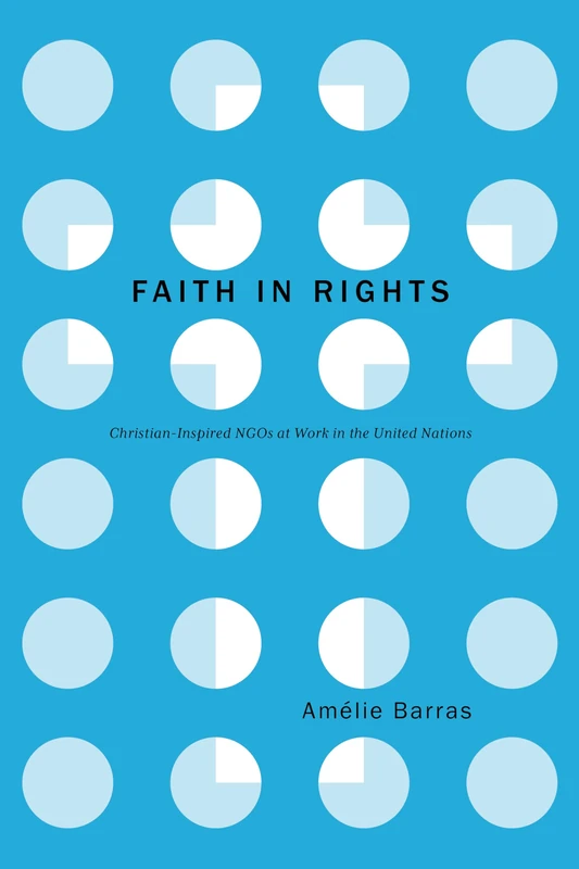 Faith in Rights: Christian-Inspired NGOs at Work in the United Nations (Stanford Studies in Human Rights)