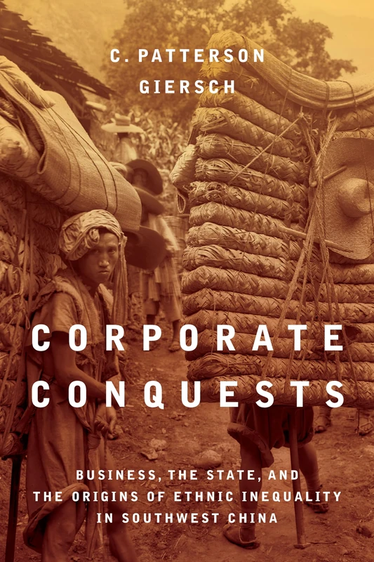 Corporate Conquests: Business, the State, and the Origins of Ethnic Inequality in Southwest China - Image 1