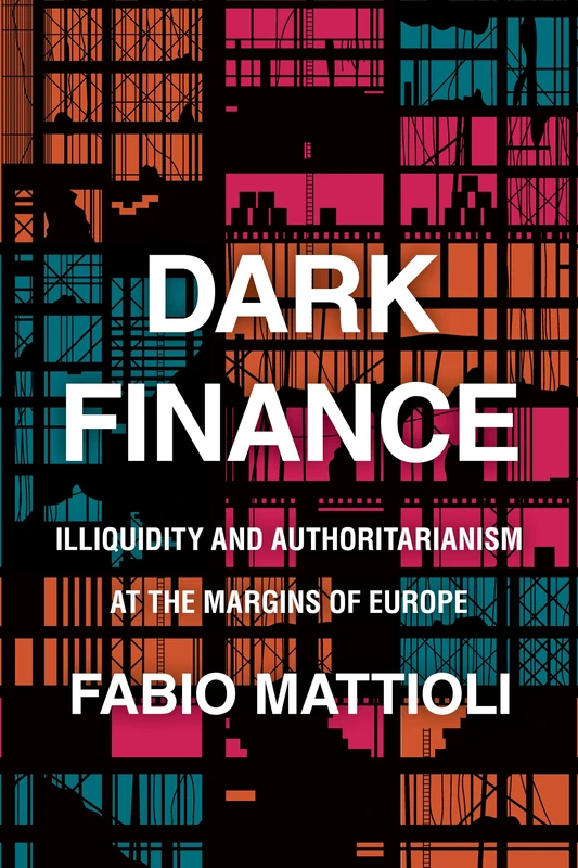 Dark Finance: Illiquidity and Authoritarianism at the Margins of Europe