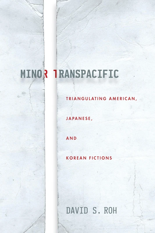Minor Transpacific: Triangulating American, Japanese, and Korean Fictions (Asian America)