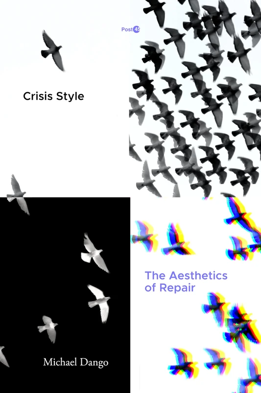 Crisis Style: The Aesthetics of Repair (Post*45)