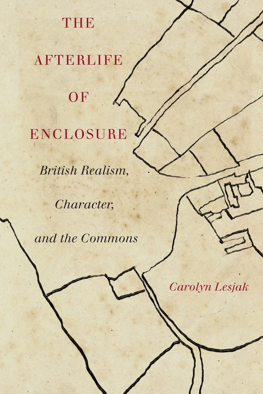 The Afterlife of Enclosure: British Realism, Character, and the Commons - Image 1
