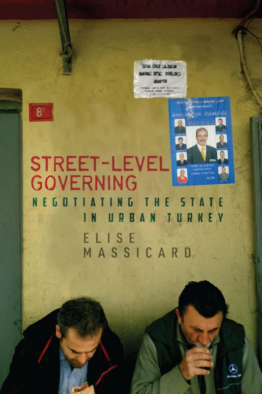 Street-Level Governing: Negotiating the State in Urban Turkey (Stanford Studies in Middle Eastern and Islamic Societies and Cultures) - Image 1