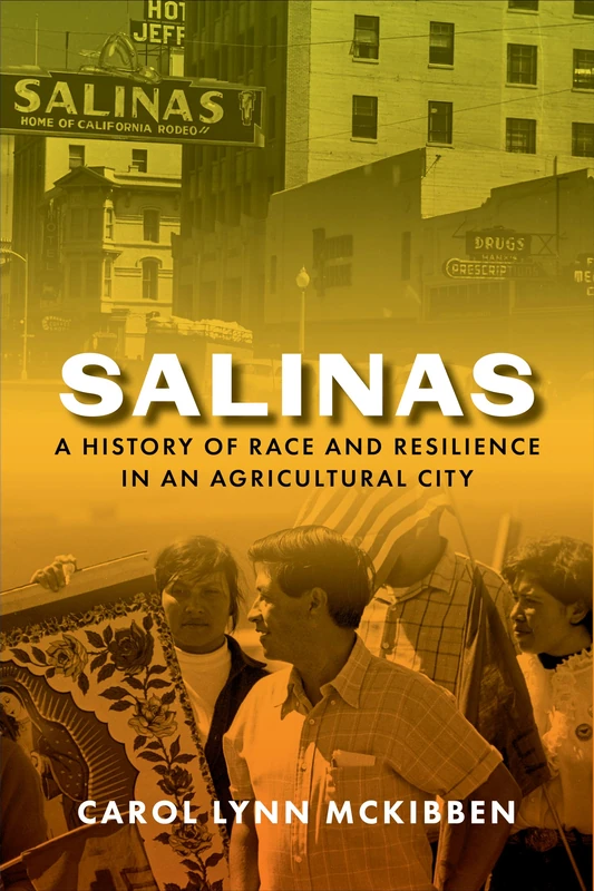 Salinas: A History of Race and Resilience in an Agricultural City - Image 1